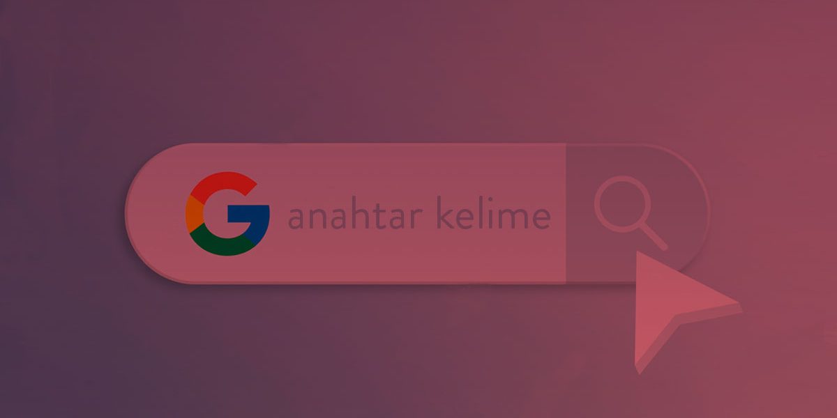 Google Aramalarında Anahtar Kelime Seçimi Google Aramalarında Anahtar Kelime Seçimi